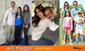 Anil Thadani Age, Height, Wife, Children, Career, Net Worth & More