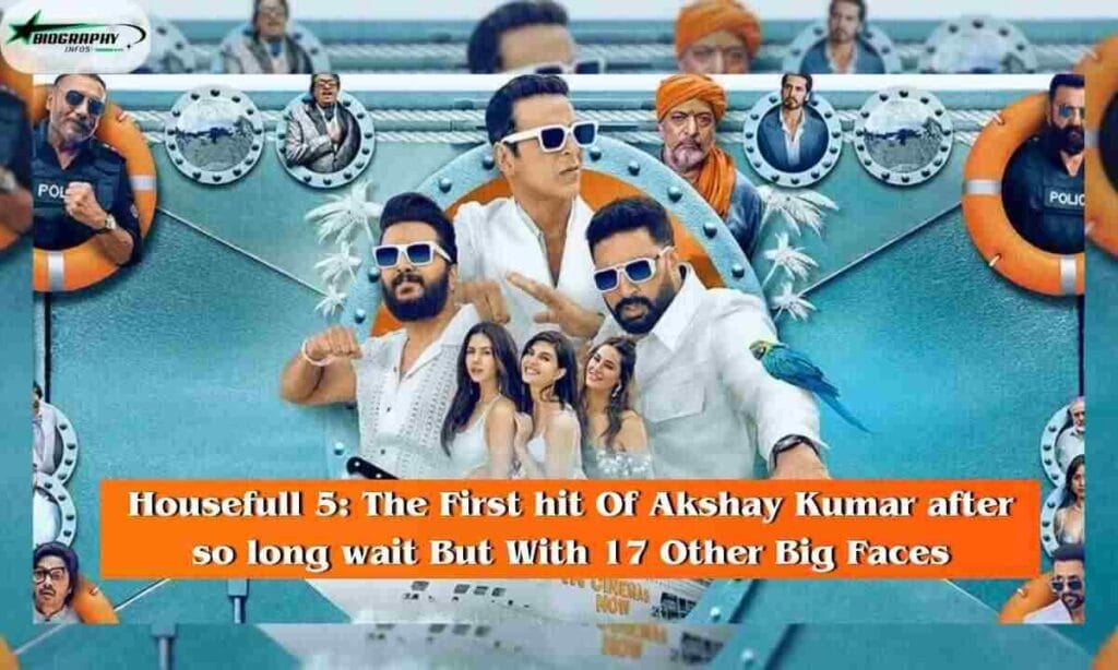 Housefull 5 The First hit Of Akshay Kumar after so long wait But With 17 Other Big Faces