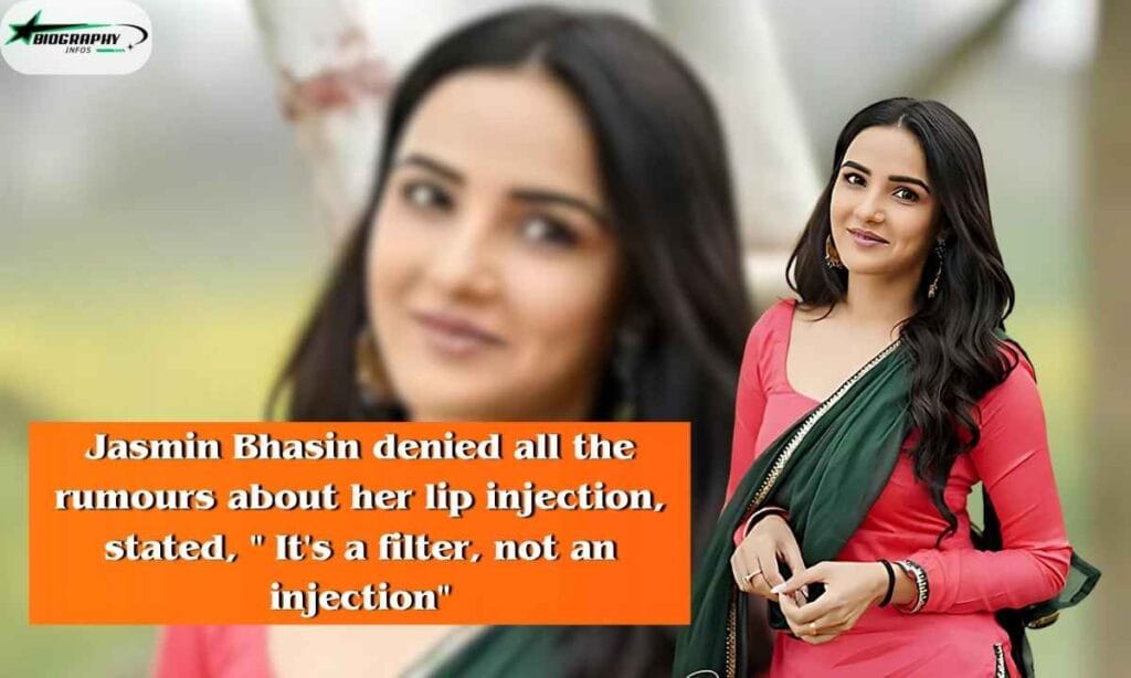 Jasmin Bhasin denied all the rumours about her lip injection, stated, " It's a filter, not an injection"