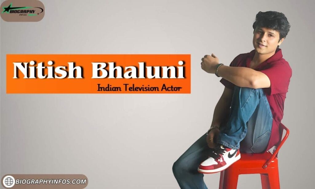 Nitish Bhaluni Age