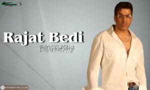 Rajat Bedi Age, Height, Wife, Family, Career, Net Worth & More
