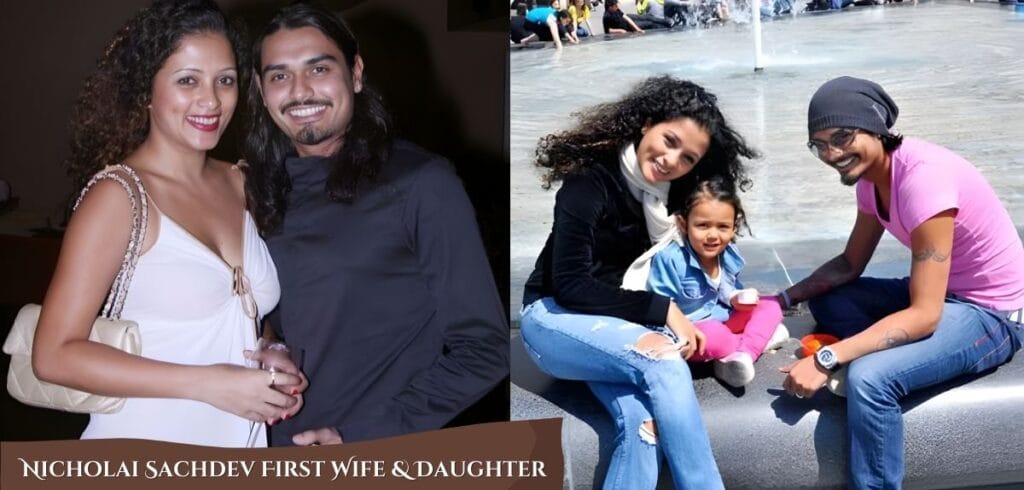 Nicholai Sachdev First Wife & Daughter