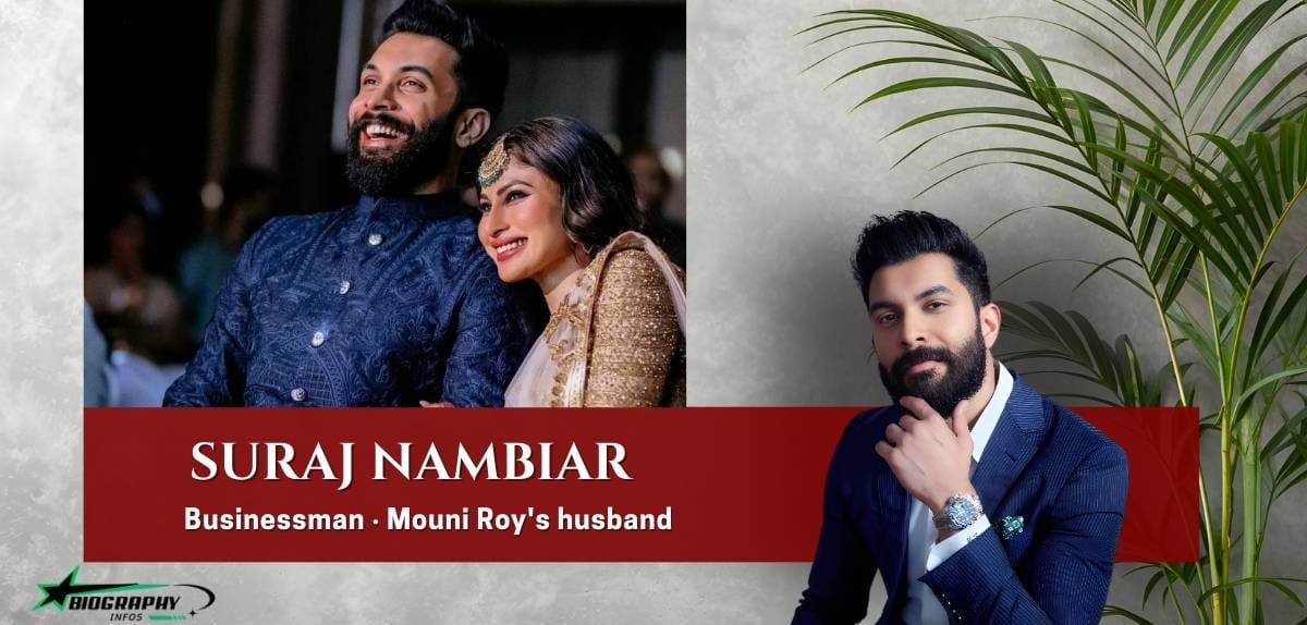 Suraj Nambiar (Mouni Roy’s Husband) : Age, Height, Education, Career, First Wife, Net Worth & More