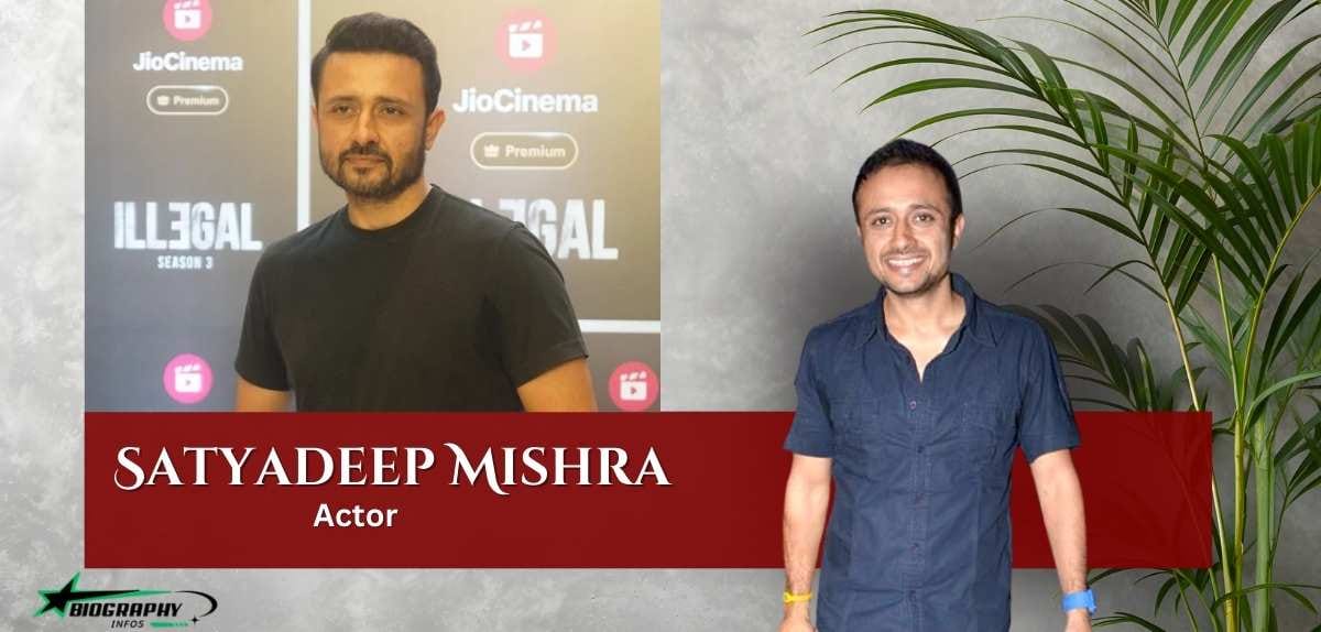 Satyadeep Mishra – Age, wife, T.v Shows, Movies, Ex- Wife, Net Worth And More