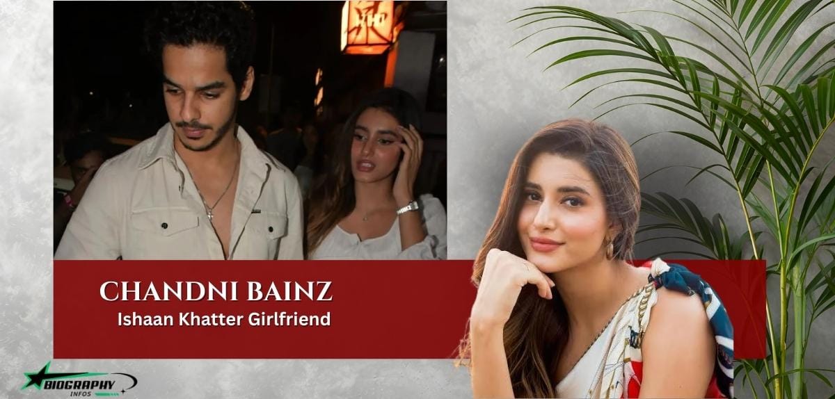 Chandni Bainz: Age, Height, Nationality, Family, Career, Boyfriend, Net Worth, And More